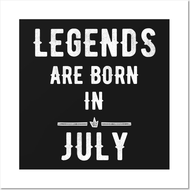 Legends are born in July Wall Art by captainmood